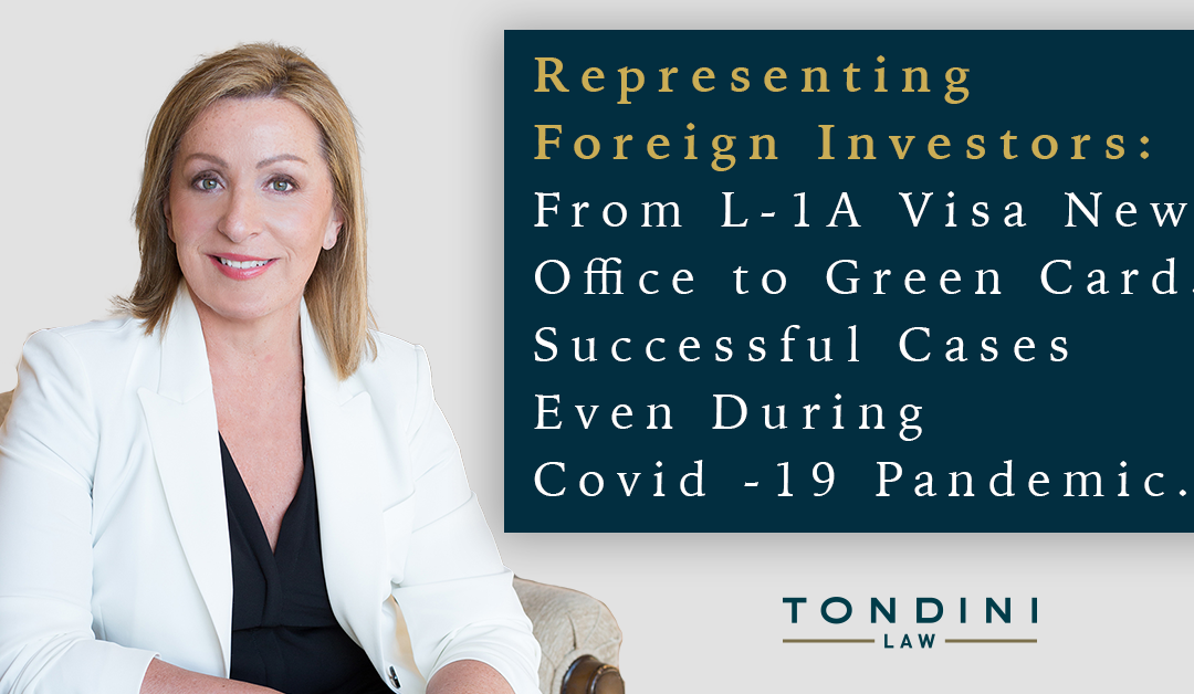 Representing Foreign Investors: From L-1a Visa New Office to Green Card. Successful Cases Even During Covid -19 Pandemic