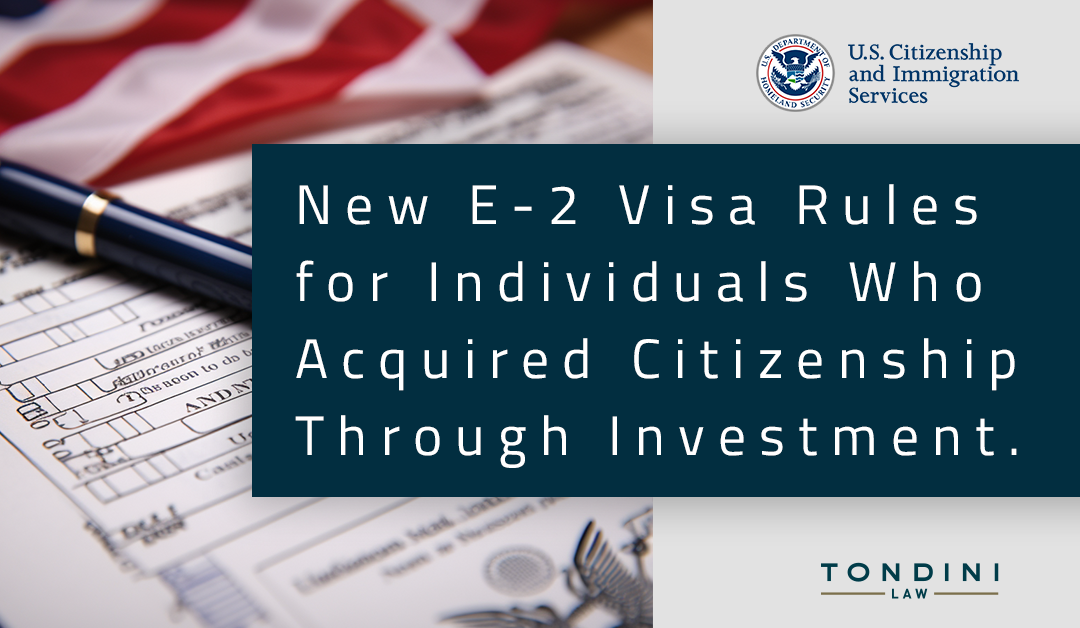 New E-2 Visa Rules for Individuals Who Acquired Citizenship Through Investment.